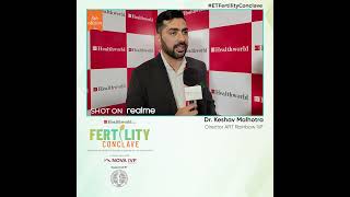 Dr. Keshav Malhotra shares his valuable insights at the #ETFertilityConclave