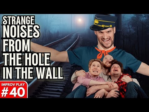 IMPROVISED PLAY #40 | "Strange Noises From The Hole In The Wall" (feat. The Conductor) | Shoot Impro