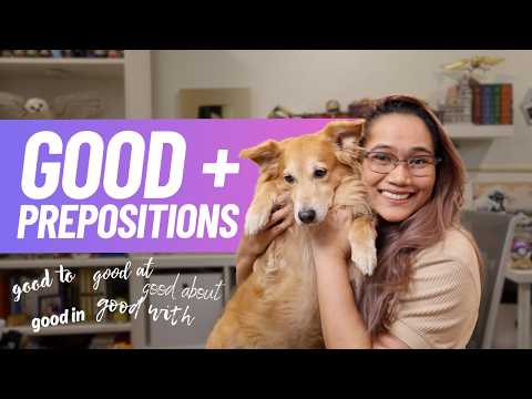 Good + Prepositions: Which one should you choose? | #WordyWednesdays