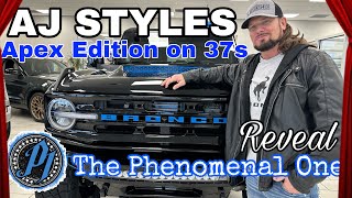 AJ STYLES Phenomenal Akins Ford BRONCO REVEAL! Apex Edition CUSTOM on 37s-MUST SEE!