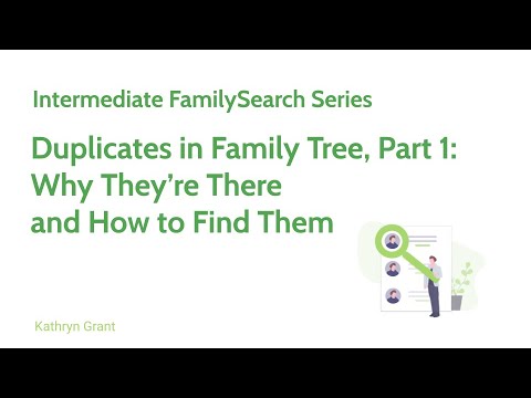 FamilySearch Intermediate: Duplicates in Family Tree Part 1-Kathryn Grant (26 Jan 2025)