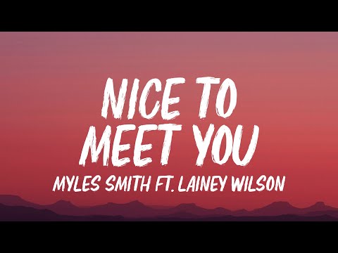 Myles Smith - Nice To Meet You (Lyric Video) ft. Lainey Wilson