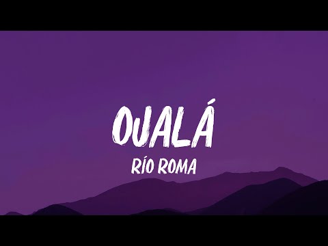 Río Roma - Ojalá (Letra/Lyrics)