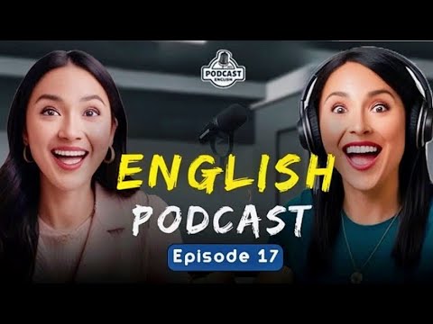 English Learning Podcast Conversation | English Podcast For Advanced Episode 17