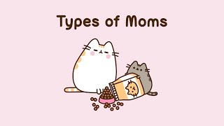 Pusheen: Types of Moms