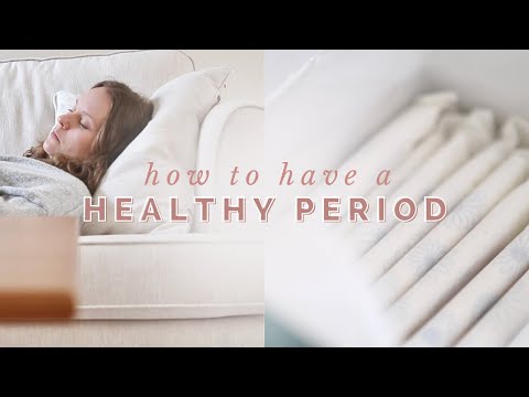 How to Have a Healthy PERIOD | 7 Nutrition + Lifestyle Tips