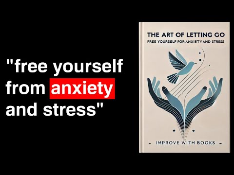 The Art of Letting Go: Free Yourself from Anxiety and Stress | Audiobook