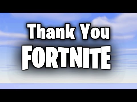 Thank You Fortnite...