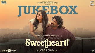 Sweetheart - Jukebox | Rio Raj | Gopika Ramesh | Yuvan Shankar Raja | Swineeth S.Sukumar