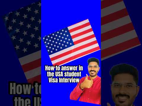 How to Answer in the US Student Visa Interview