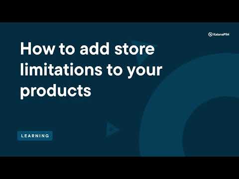 How to add store limitations to your products | KatanaPIM