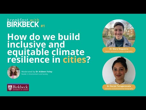 Breakfast with Birkbeck: How do we build inclusive and equitable climate resilience in cities?