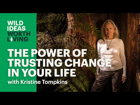 The Power of Trusting Change in Your Life with Kristine Tompkins #conservation #climate #patagonia