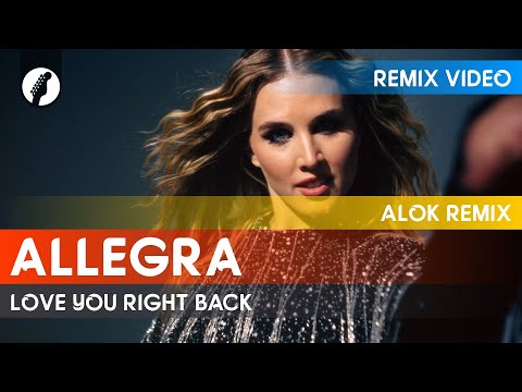 Allegra - Love You Right Back (Alok Remix)