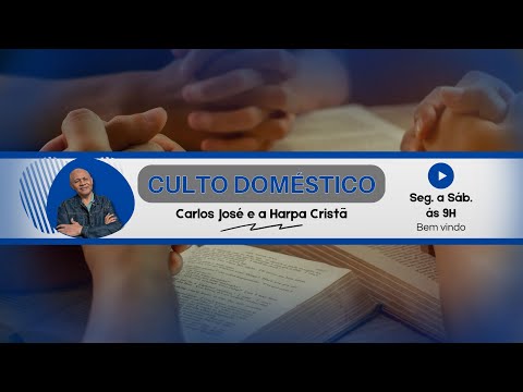 CULTO DOMÉSTICO DIA 30 DE SETEMBRO | CARLOS JOSÉ E A HARPA CRISTÃ