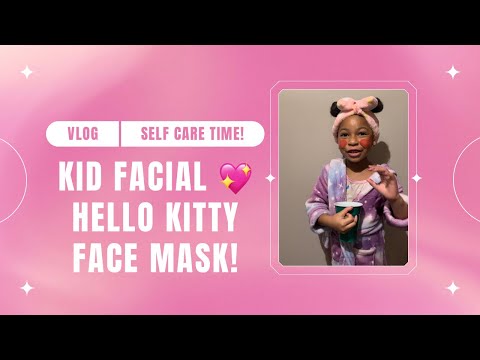 Self Care Time! Kid Facial & Hello Kitty Face Mask 💖