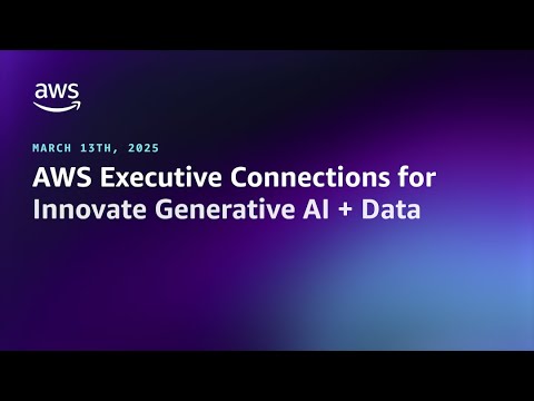 AWS Exec Connections for Innovate Gen AI + Data