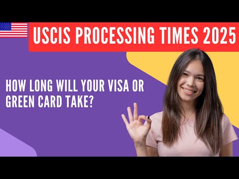 USCIS Processing Times 2025: How Long Will Your Visa or Green Card Take?