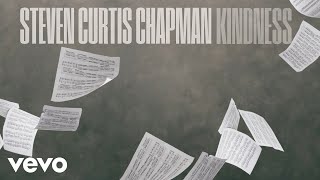 Steven Curtis Chapman - Kindness (Official Lyric Video)