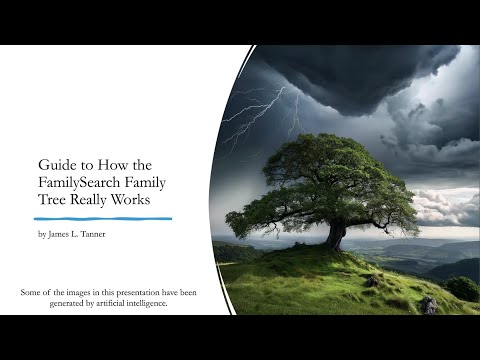 Guide to How the FamilySearch Family Tree Really Works – James Tanner (25 Aug 2024)