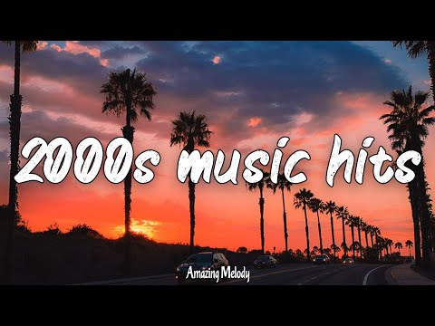 2000's music hits ~throwback playlist ~summer hits of the 2000's radio