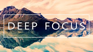 Deep Focus - Music For Studying, Concentration and Work