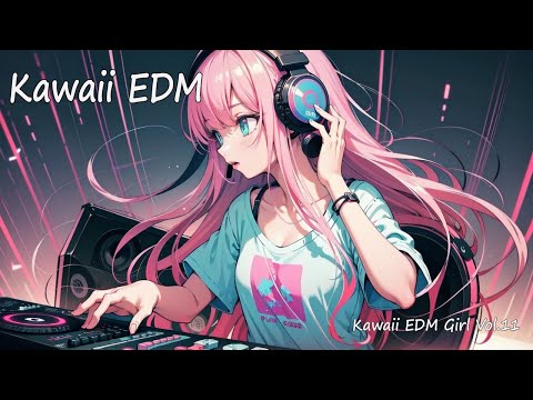 【フリーBGM】Kawaii EDM Girl Vol.11 【 テンションの上がる / かわいい / 元気の出る 】