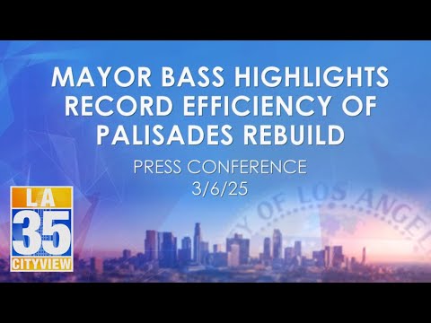 Highlights Record Efficiency of Palisades Rebuild Press Conference 3/6/25