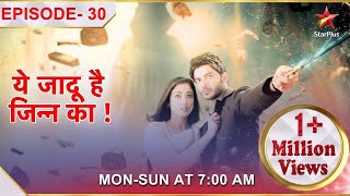 Yehh Jadu Hai Jinn Ka | Episode 30 | Aman aur Roshni ki hui sagai!