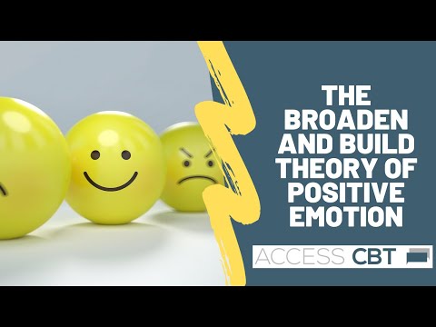 The Broaden and Build theory of Positive Emotion