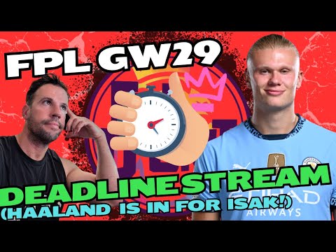 FPL GW 29 Deadline Stream | Haaland is in! | 🔥 Top 5K🔥 | Fantasy Premier League Tips 2024/25