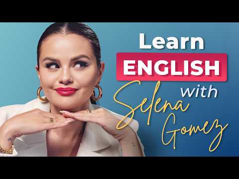 Learn English with SELENA GOMEZ