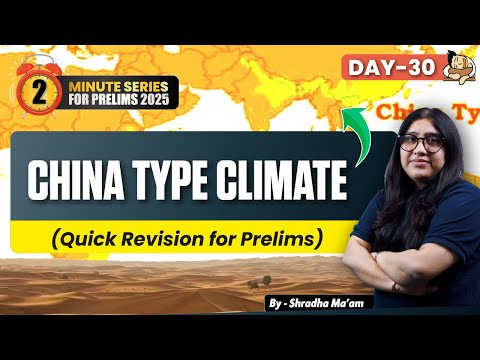 China Type Climate Explained for UPSC Prelims 2025 || Sleepy Classes IAS