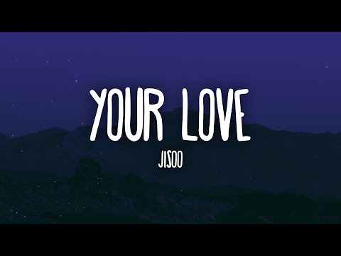 JISOO - Your Love