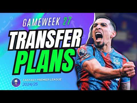 MY GW27 FPL TRANSFER PLANS 🔥 | Fantasy Premier League 24/25