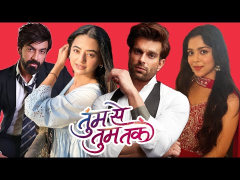 Zee Tv Upcoming Serial Tum Se Tum Tak | Karan Singh Grover, Helly Shah, Ashish Choudhary, Niharika