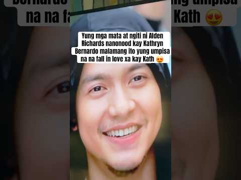 Malamang ito ang umpisa ni Alden Richards na na fall in love kay Kathryn Bernardo #kathden