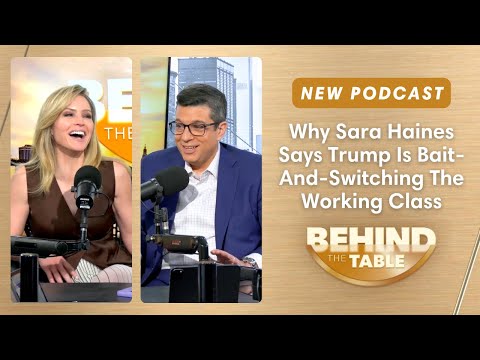 Why Sara Haines Says Trump Is 'Bait-And-Switching' The Working Class | Behind the Table