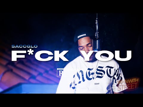 StreetCredTV Presents SaccGlo "F*ck You" (Tap In With Street)