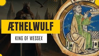 Æthelwulf : King of Wessex | Father of Alfred The Great