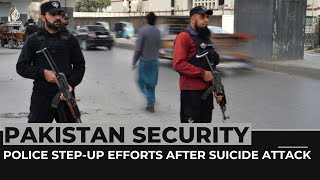 Pakistan security: Police step-up efforts after suicide attack