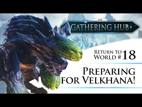 The Gathering Hub: Return to World Episode #18 - Preparing for Velkhana! | Monster Hunter: World