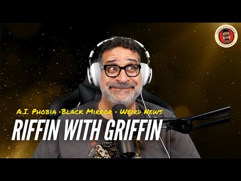 AI Phobia, Black Mirror, More News: Riffin With Griffin EP238