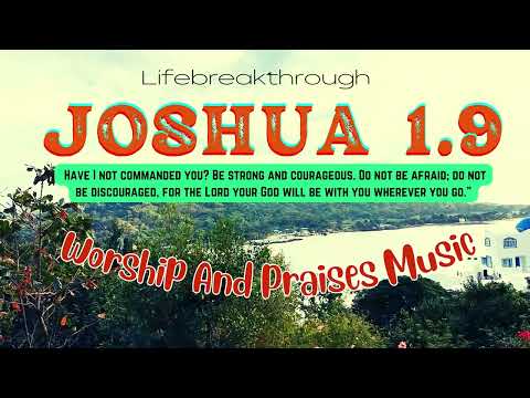 Joshua 1:9  - Gospel Praises by Lifebreakthrough