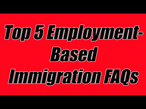 Top 5 Employment-Based Immigration FAQs