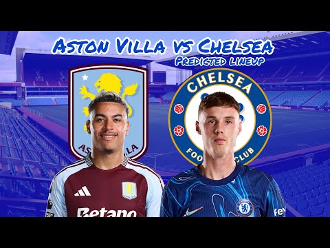 A HUGE GAME FOR MARESCA! MADUEKE OUT FOR “A LONG PERIOD” | ASTON VILLA VS CHELSEA PREDICTED LINEUP