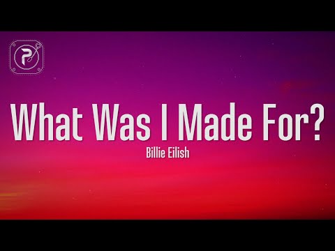 Billie Eilish - What Was I Made For? (Lyrics)