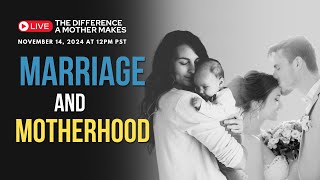 Marriage & Motherhood: Navigating the Joys and Challenges