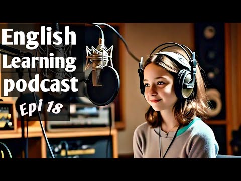 English Learning Podcast Conversation | English Podcast For Advanced | Episode 18