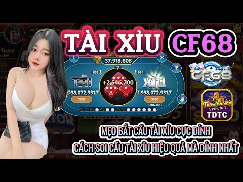 CF68 | Link tải CF68 | mẹo bắt cầu tài xỉu cực dính - cách soi cầu tài xỉu hiệu quả nhất cho anh em